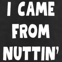 I Came From Nuttin Funny Adult Humor Conceived Cool Comfort Performance Bucket Hat