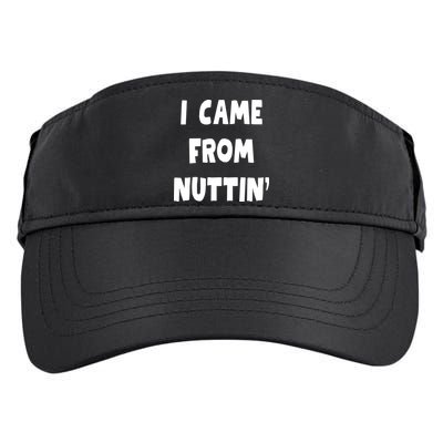 I Came From Nuttin Funny Adult Humor Conceived Adult Drive Performance Visor
