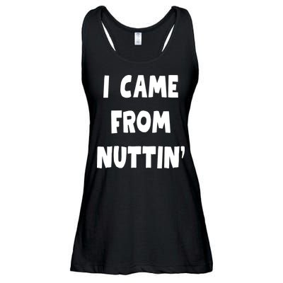 I Came From Nuttin Funny Adult Humor Conceived Ladies Essential Flowy Tank