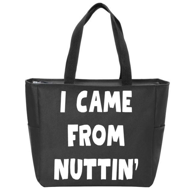 I Came From Nuttin Funny Adult Humor Conceived Zip Tote Bag