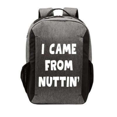 I Came From Nuttin Funny Adult Humor Conceived Vector Backpack