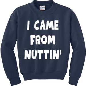 I Came From Nuttin Funny Adult Humor Conceived Kids Sweatshirt