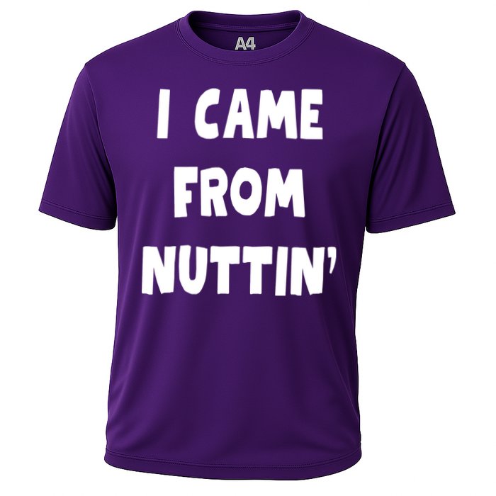 I Came From Nuttin Funny Adult Humor Conceived Cooling Performance Crew T-Shirt