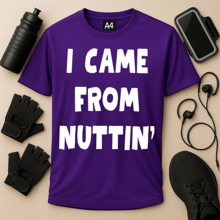 I Came From Nuttin Funny Adult Humor Conceived Cooling Performance Crew T-Shirt