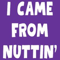 I Came From Nuttin Funny Adult Humor Conceived Cooling Performance Crew T-Shirt