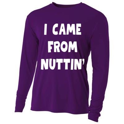 I Came From Nuttin Funny Adult Humor Conceived Cooling Performance Long Sleeve Crew