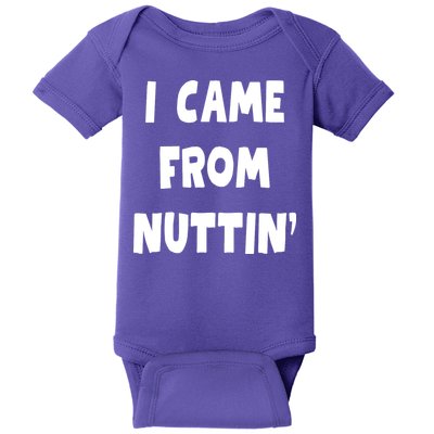 I Came From Nuttin Funny Adult Humor Conceived Baby Bodysuit