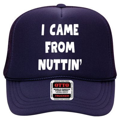 I Came From Nuttin Funny Adult Humor Conceived Trucker Hat