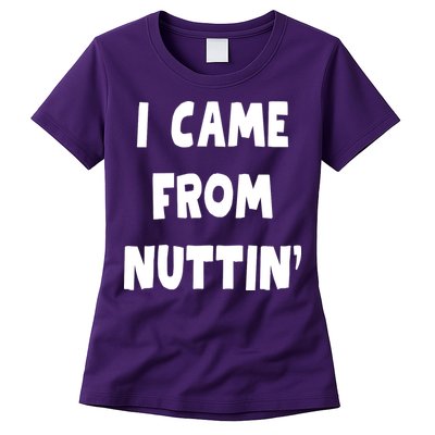 I Came From Nuttin Funny Adult Humor Conceived Womens T-Shirt