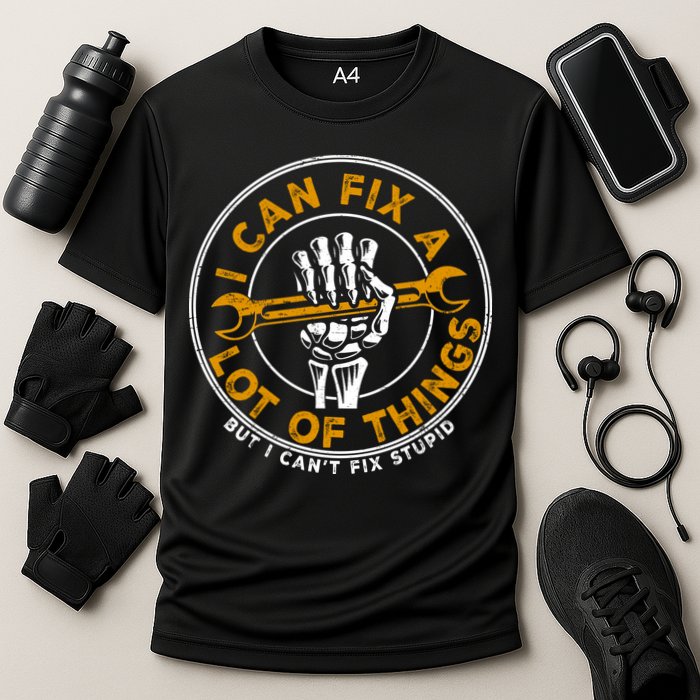 I Can Fix A Lot Of Things But I Can't Fix Stupid Performance Shirt