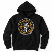 I Can Fix A Lot Of Things But I Can't Fix Stupid Hoodie