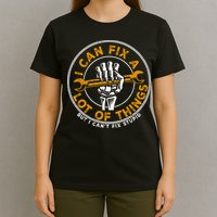 I Can Fix A Lot Of Things But I Can't Fix Stupid T-Shirt
