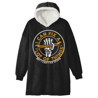 I Can Fix A Lot Of Things But I Can't Fix Stupid Hooded Wearable Blanket