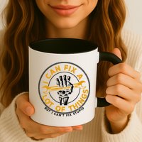 I Can Fix A Lot Of Things But I Can't Fix Stupid Mug