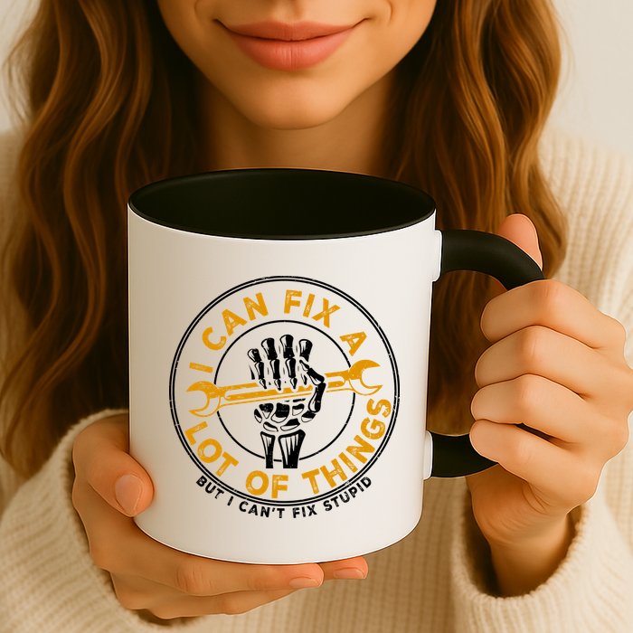 I Can Fix A Lot Of Things But I Can't Fix Stupid Mug