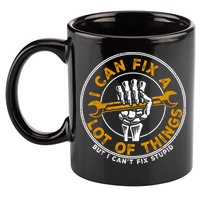 I Can Fix A Lot Of Things But I Can't Fix Stupid 11oz C Handle Ceramic Mug