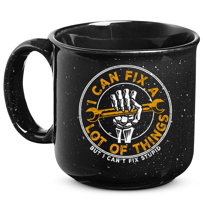 I Can Fix A Lot Of Things But I Can't Fix Stupid 15oz Campfire Ceramic Mug