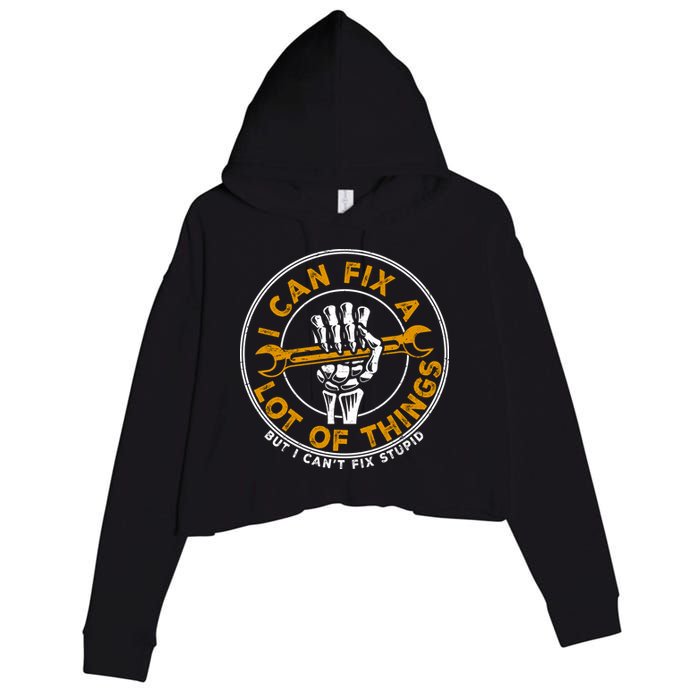 I Can Fix A Lot Of Things But I Can't Fix Stupid Crop Fleece Hoodie
