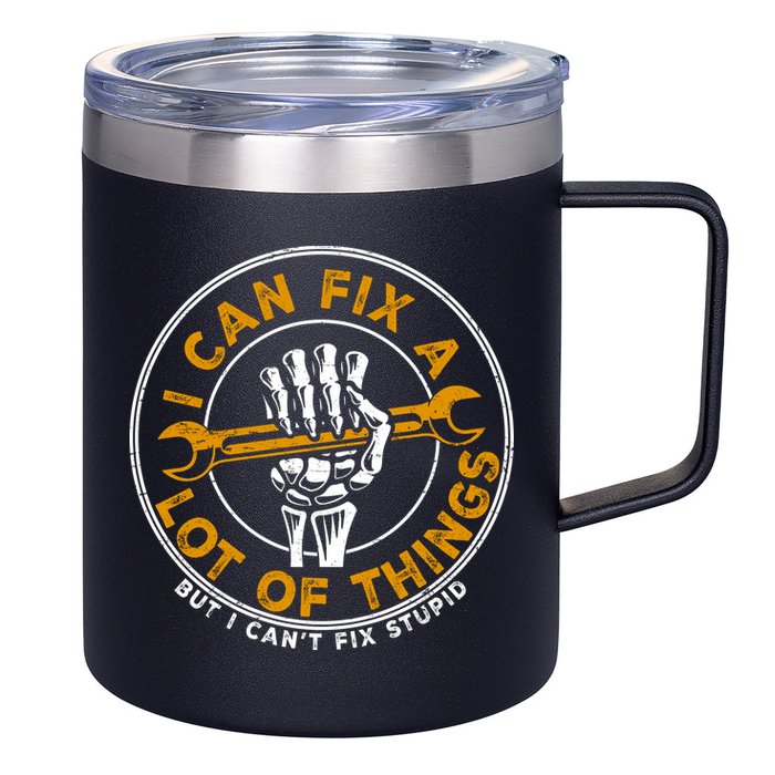 I Can Fix A Lot Of Things But I Can't Fix Stupid 12oz Stainless Steel Coffee Mug