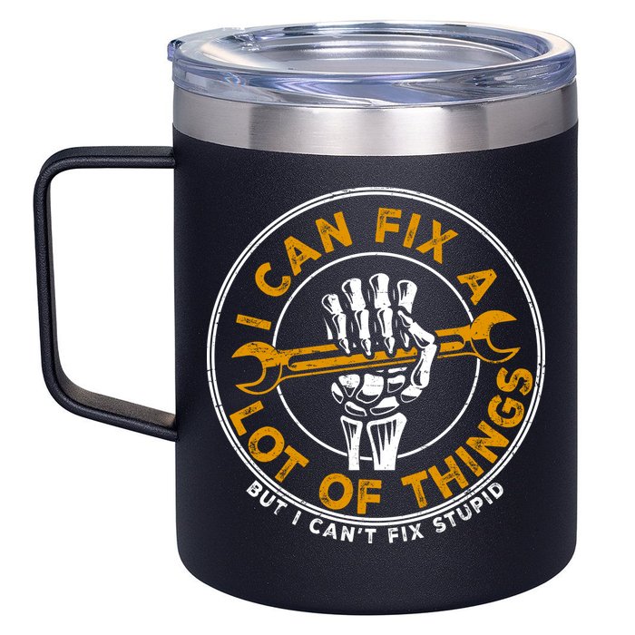 I Can Fix A Lot Of Things But I Can't Fix Stupid 12oz Stainless Steel Coffee Mug