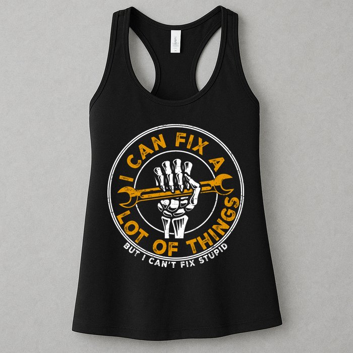 I Can Fix A Lot Of Things But I Can't Fix Stupid Womens Tank Top