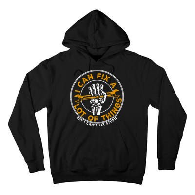 I Can Fix A Lot Of Things But I Can't Fix Stupid Tall Hoodie
