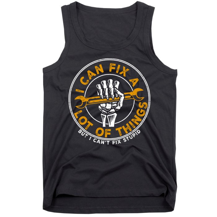 I Can Fix A Lot Of Things But I Can't Fix Stupid Tank Top