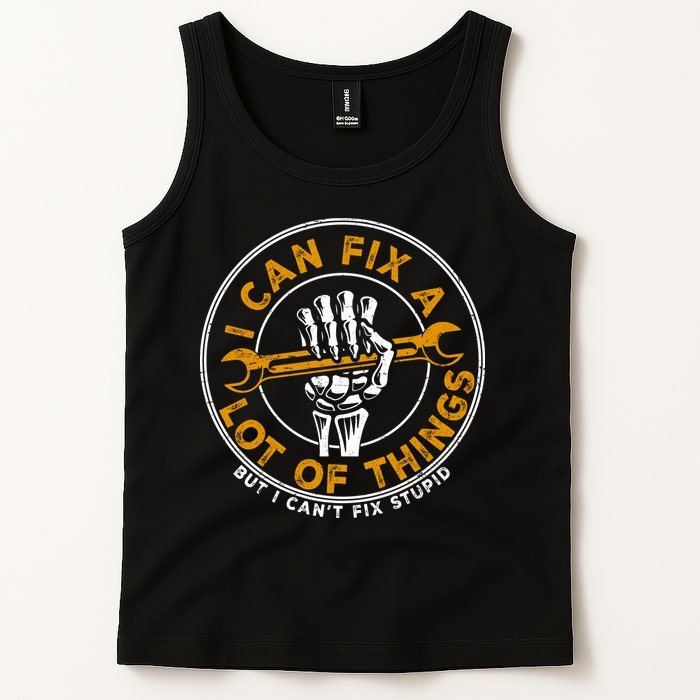I Can Fix A Lot Of Things But I Can't Fix Stupid Tank Top