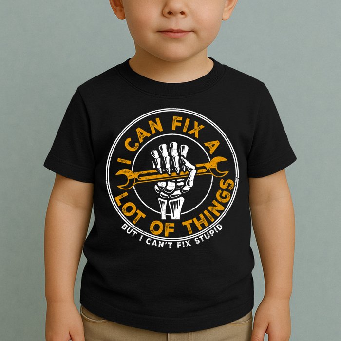 I Can Fix A Lot Of Things But I Can't Fix Stupid Toddler T-Shirt