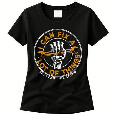 I Can Fix A Lot Of Things But I Can't Fix Stupid Womens T-Shirt