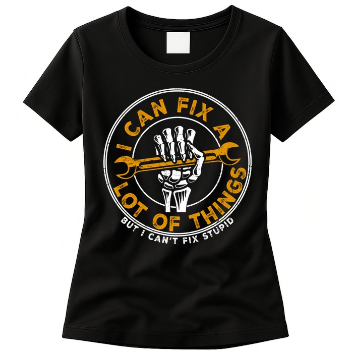 I Can Fix A Lot Of Things But I Can't Fix Stupid Womens T-Shirt