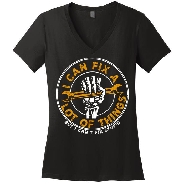 I Can Fix A Lot Of Things But I Can't Fix Stupid Women's V-Neck T-Shirt