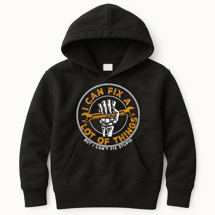 I Can Fix A Lot Of Things But I Can't Fix Stupid Kids Hoodie