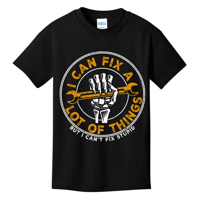I Can Fix A Lot Of Things But I Can't Fix Stupid Kids T-Shirt