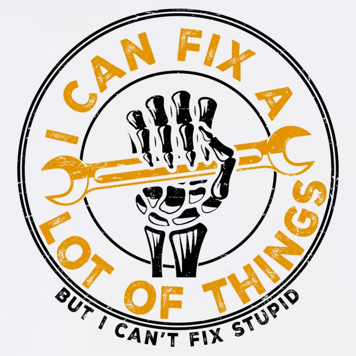 I Can Fix A Lot Of Things But I Can't Fix Stupid Garment-Dyed Sweatshirt