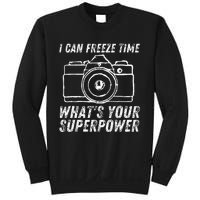 I Can Freeze Time Superpower Photographer Camera Photography Sweatshirt