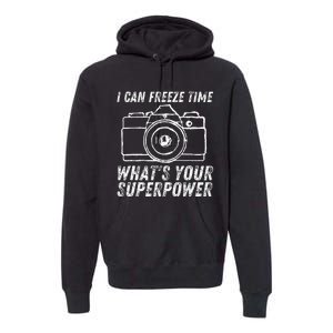 I Can Freeze Time Superpower Photographer Camera Photography Premium Hoodie