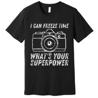 I Can Freeze Time Superpower Photographer Camera Photography Premium T-Shirt