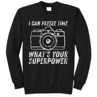 I Can Freeze Time Superpower Photographer Camera Photography Tall Sweatshirt