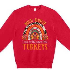 I Care For The Cutest Turkeys Thanksgiving NICU Nurse Premium Crewneck Sweatshirt