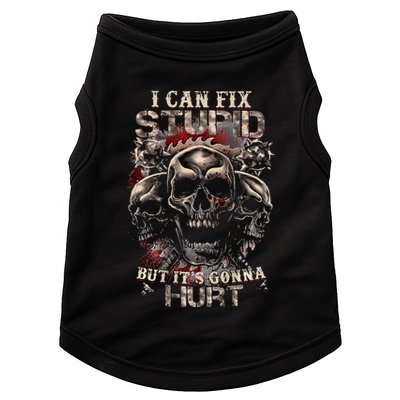 I Can Fix Stupid But Its Gonna Hurt Cool Skull Doggie Tank