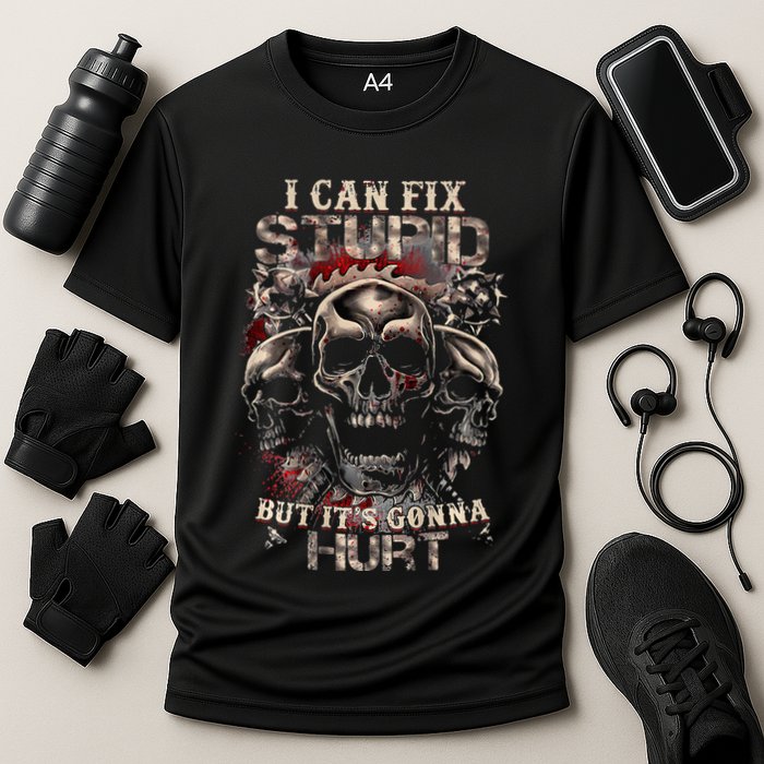 I Can Fix Stupid But Its Gonna Hurt Cool Skull Performance Shirt