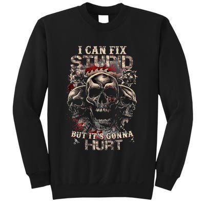 I Can Fix Stupid But Its Gonna Hurt Cool Skull Sweatshirt