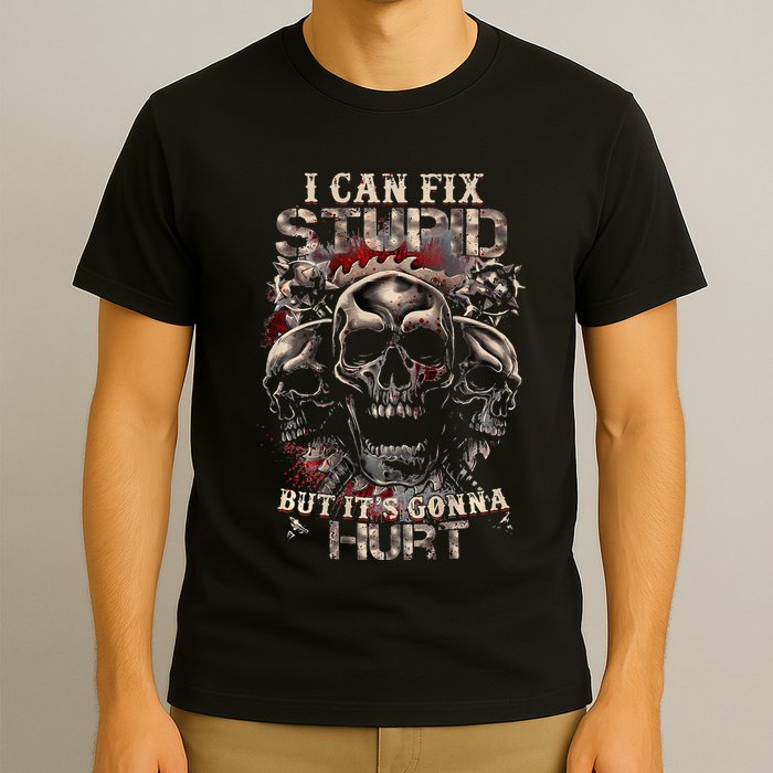 I Can Fix Stupid But Its Gonna Hurt Cool Skull T-Shirt