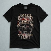 I Can Fix Stupid But Its Gonna Hurt Cool Skull T-Shirt