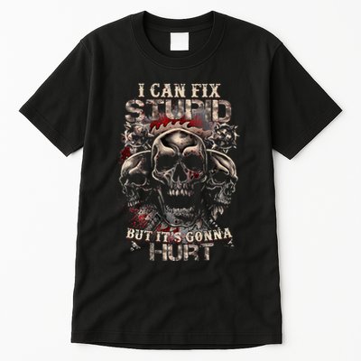 I Can Fix Stupid But Its Gonna Hurt Cool Skull Tall T-Shirt