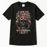 I Can Fix Stupid But Its Gonna Hurt Cool Skull Tall T-Shirt