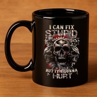 I Can Fix Stupid But Its Gonna Hurt Cool Skull 11oz C Handle Ceramic Mug