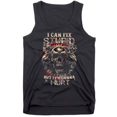 I Can Fix Stupid But Its Gonna Hurt Cool Skull Tank Top