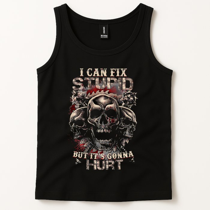 I Can Fix Stupid But Its Gonna Hurt Cool Skull Tank Top